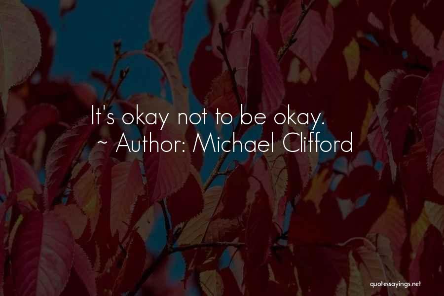Michael Clifford Quotes: It's Okay Not To Be Okay.