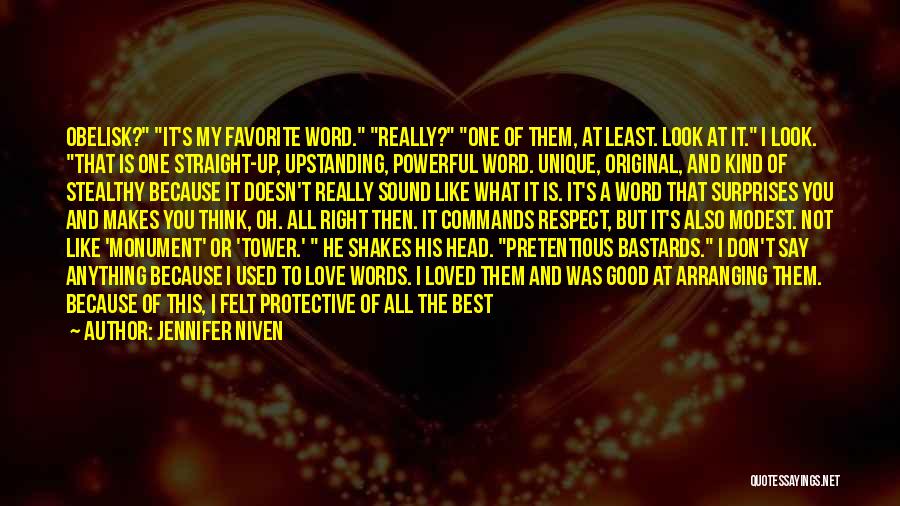 Jennifer Niven Quotes: Obelisk? It's My Favorite Word. Really? One Of Them, At Least. Look At It. I Look. That Is One Straight-up,