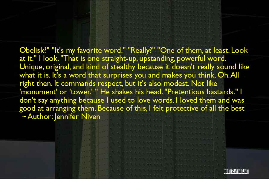 Jennifer Niven Quotes: Obelisk? It's My Favorite Word. Really? One Of Them, At Least. Look At It. I Look. That Is One Straight-up,