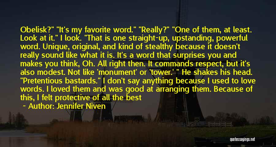 Jennifer Niven Quotes: Obelisk? It's My Favorite Word. Really? One Of Them, At Least. Look At It. I Look. That Is One Straight-up,