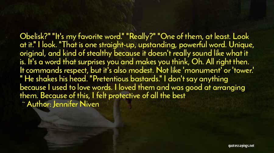 Jennifer Niven Quotes: Obelisk? It's My Favorite Word. Really? One Of Them, At Least. Look At It. I Look. That Is One Straight-up,