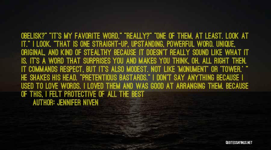 Jennifer Niven Quotes: Obelisk? It's My Favorite Word. Really? One Of Them, At Least. Look At It. I Look. That Is One Straight-up,