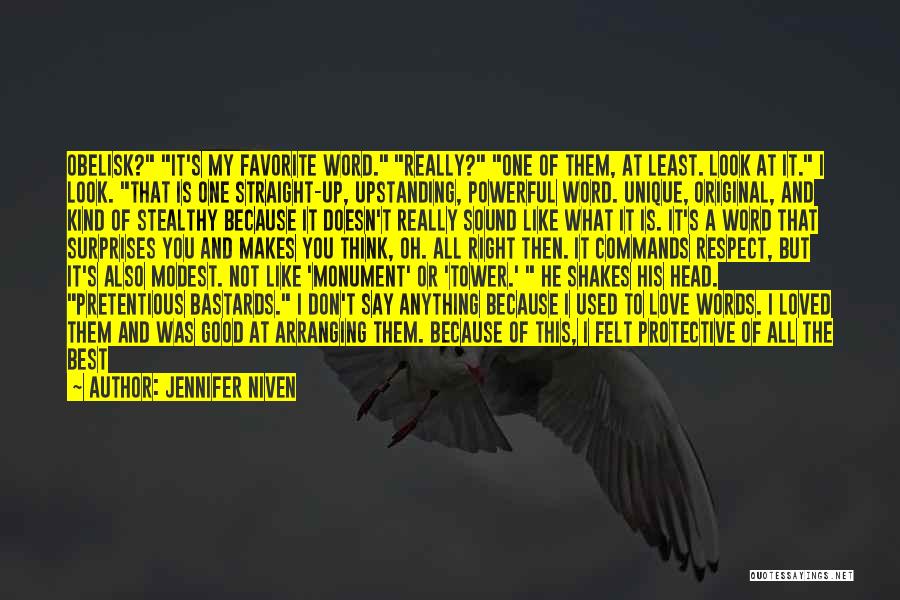 Jennifer Niven Quotes: Obelisk? It's My Favorite Word. Really? One Of Them, At Least. Look At It. I Look. That Is One Straight-up,