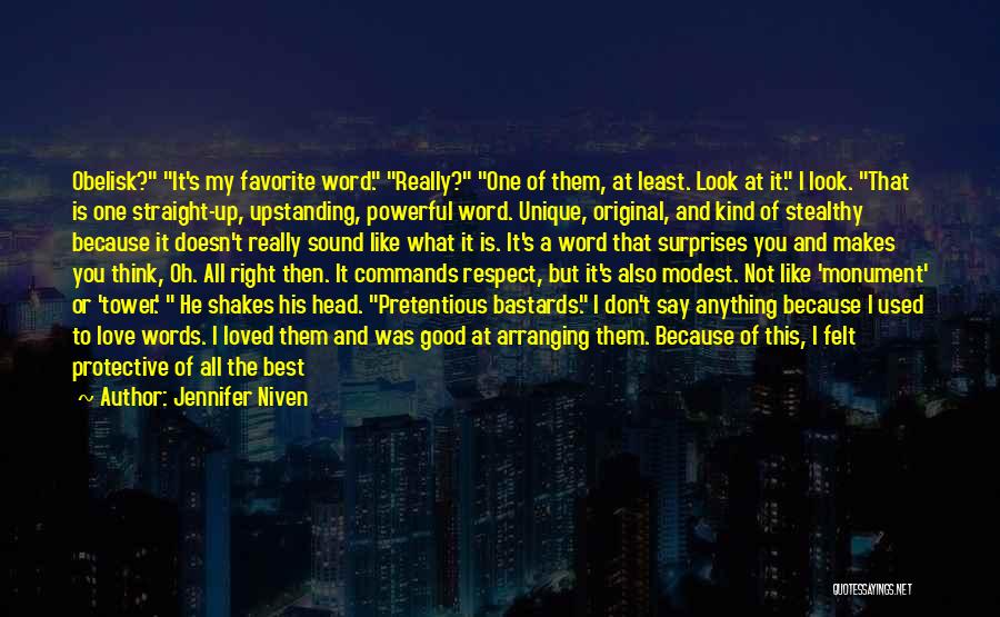 Jennifer Niven Quotes: Obelisk? It's My Favorite Word. Really? One Of Them, At Least. Look At It. I Look. That Is One Straight-up,