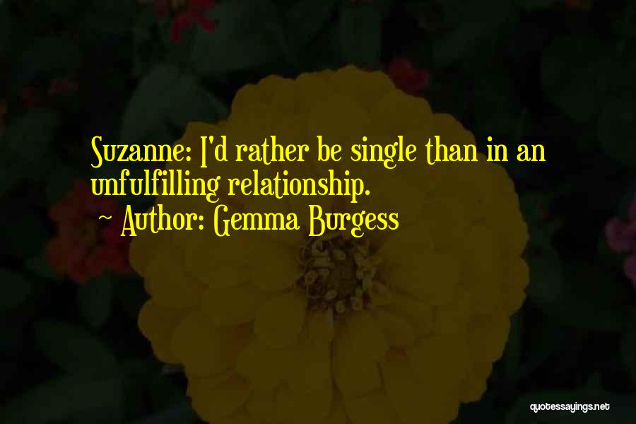 Gemma Burgess Quotes: Suzanne: I'd Rather Be Single Than In An Unfulfilling Relationship.