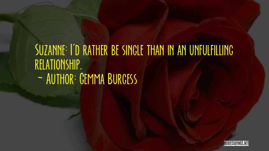 Gemma Burgess Quotes: Suzanne: I'd Rather Be Single Than In An Unfulfilling Relationship.