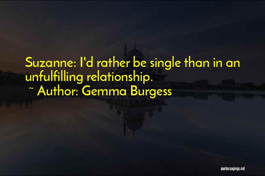 Gemma Burgess Quotes: Suzanne: I'd Rather Be Single Than In An Unfulfilling Relationship.