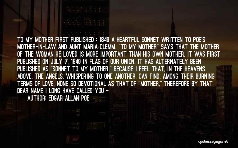 Edgar Allan Poe Quotes: To My Mother First Published : 1849 A Heartful Sonnet Written To Poe's Mother-in-law And Aunt Maria Clemm, To My