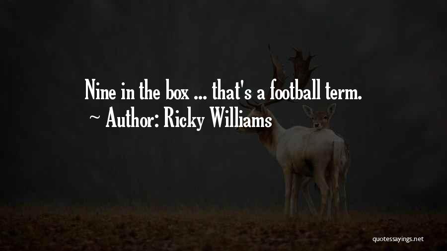 Ricky Williams Quotes: Nine In The Box ... That's A Football Term.
