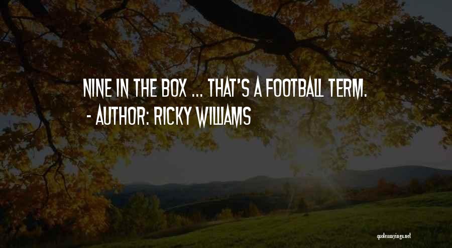 Ricky Williams Quotes: Nine In The Box ... That's A Football Term.