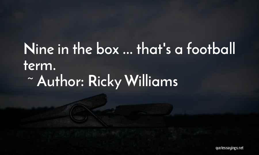 Ricky Williams Quotes: Nine In The Box ... That's A Football Term.