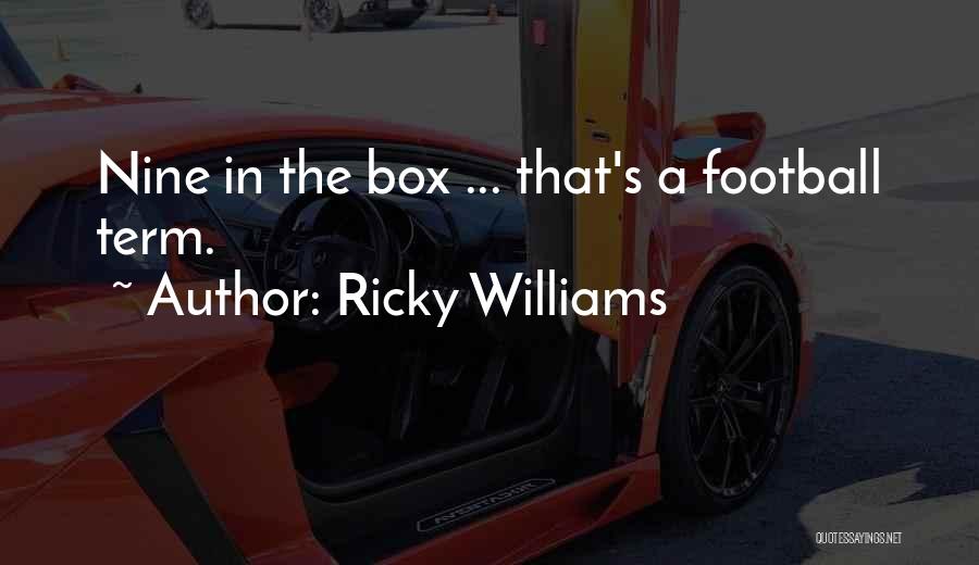 Ricky Williams Quotes: Nine In The Box ... That's A Football Term.