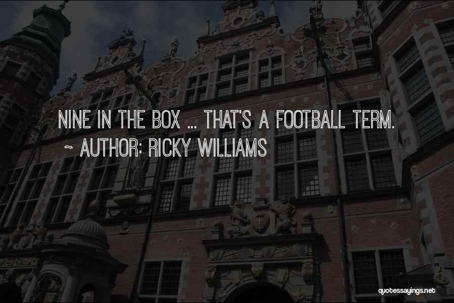 Ricky Williams Quotes: Nine In The Box ... That's A Football Term.