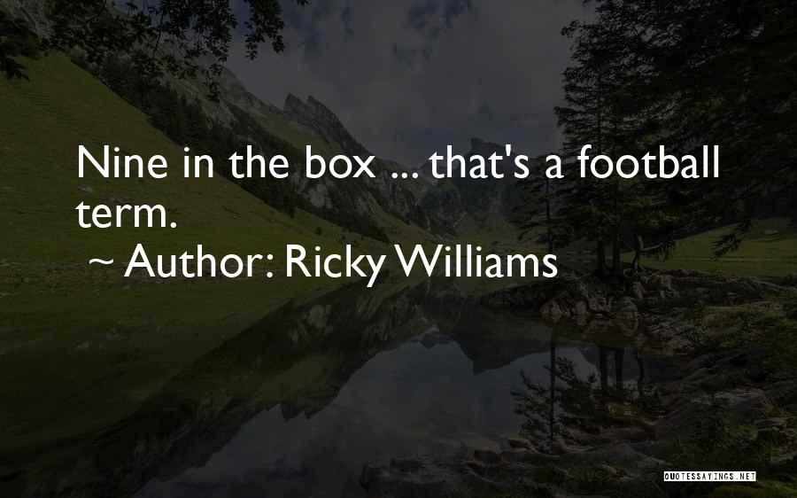 Ricky Williams Quotes: Nine In The Box ... That's A Football Term.