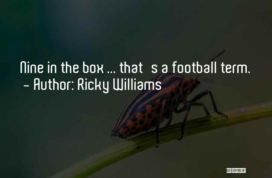 Ricky Williams Quotes: Nine In The Box ... That's A Football Term.