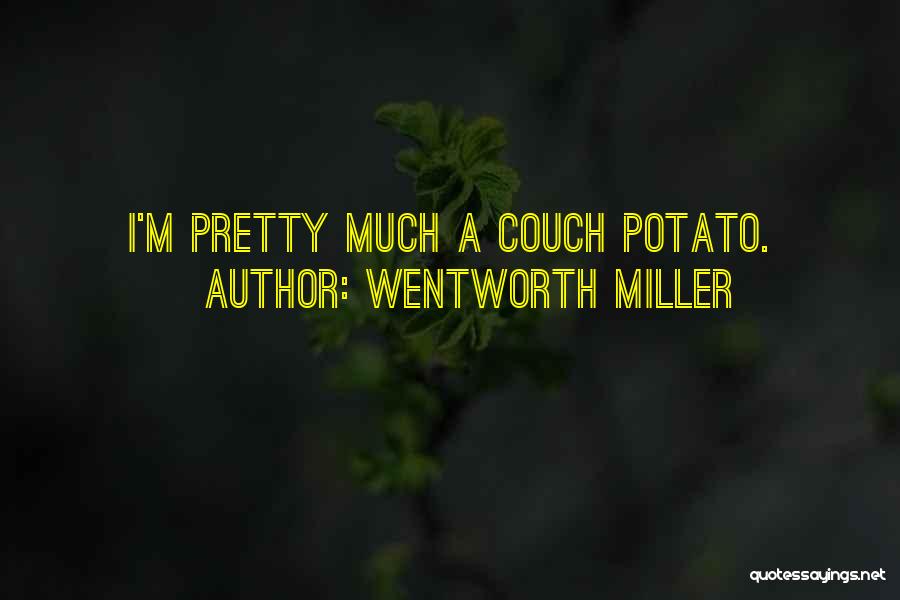 Wentworth Miller Quotes: I'm Pretty Much A Couch Potato.