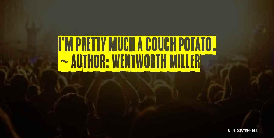 Wentworth Miller Quotes: I'm Pretty Much A Couch Potato.