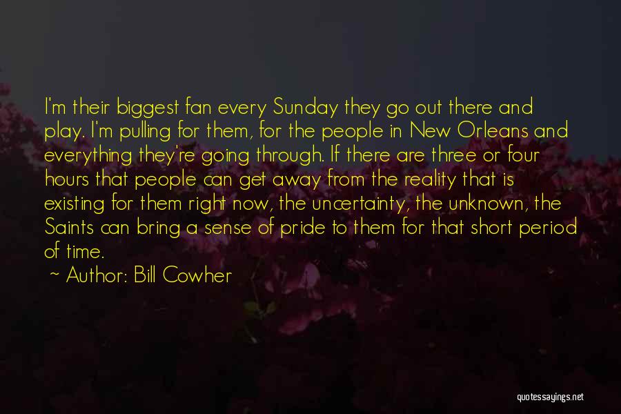Bill Cowher Quotes: I'm Their Biggest Fan Every Sunday They Go Out There And Play. I'm Pulling For Them, For The People In