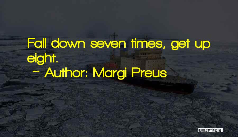 Margi Preus Quotes: Fall Down Seven Times, Get Up Eight.