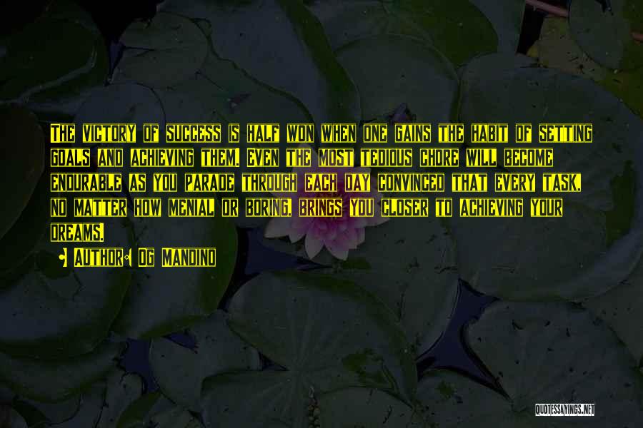 Og Mandino Quotes: The Victory Of Success Is Half Won When One Gains The Habit Of Setting Goals And Achieving Them. Even The