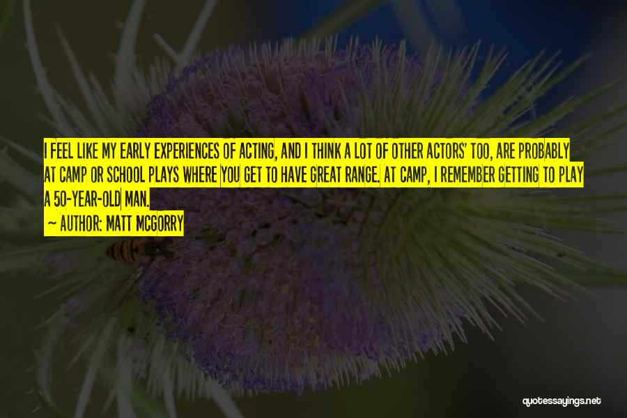 Matt McGorry Quotes: I Feel Like My Early Experiences Of Acting, And I Think A Lot Of Other Actors' Too, Are Probably At