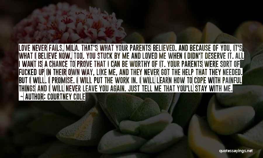 Courtney Cole Quotes: Love Never Fails, Mila. That's What Your Parents Believed. And Because Of You, It's What I Believe Now, Too. You