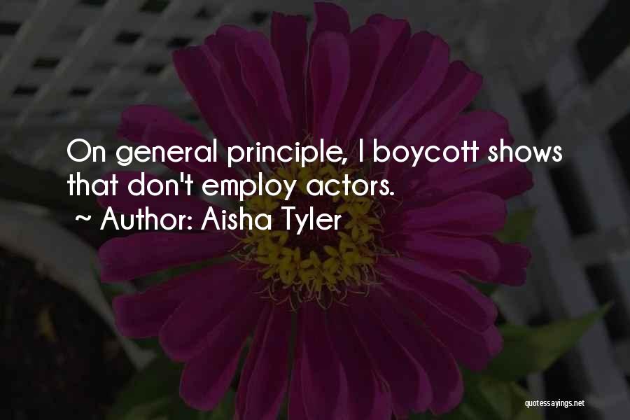 Aisha Tyler Quotes: On General Principle, I Boycott Shows That Don't Employ Actors.