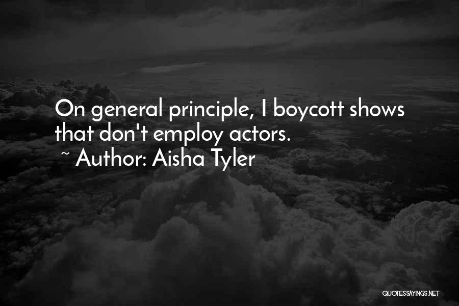 Aisha Tyler Quotes: On General Principle, I Boycott Shows That Don't Employ Actors.