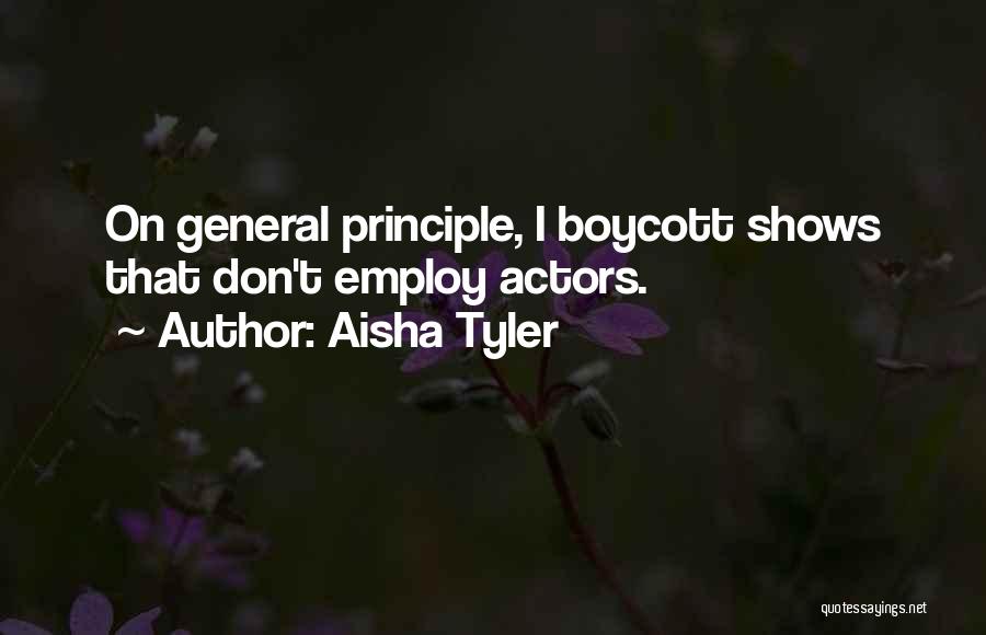 Aisha Tyler Quotes: On General Principle, I Boycott Shows That Don't Employ Actors.