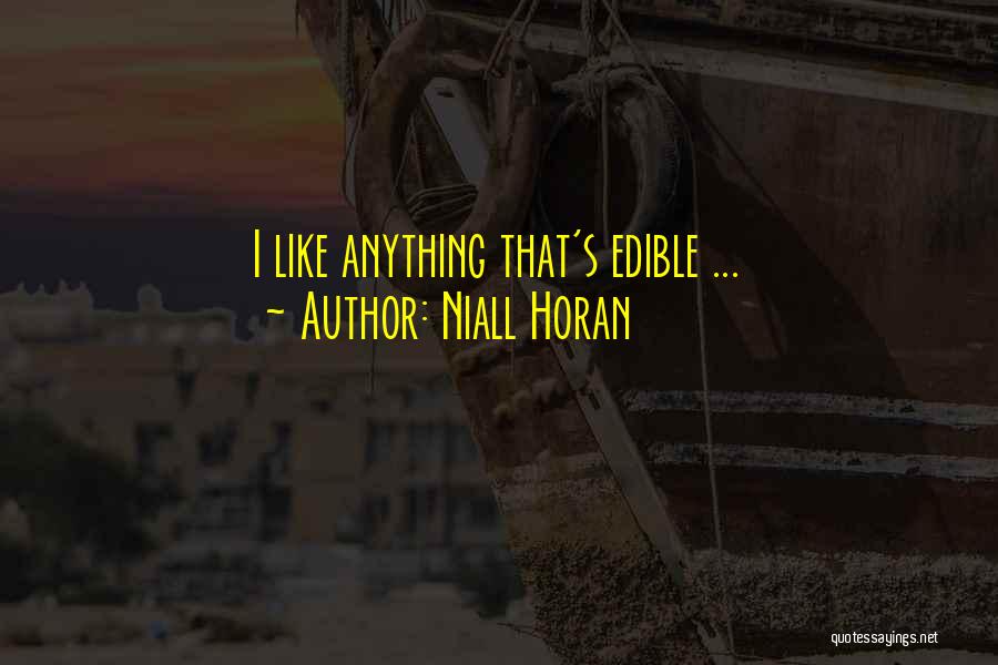 Niall Horan Quotes: I Like Anything That's Edible ...