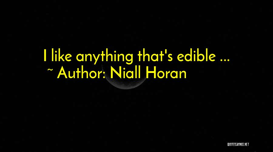 Niall Horan Quotes: I Like Anything That's Edible ...