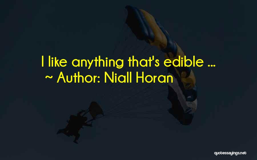 Niall Horan Quotes: I Like Anything That's Edible ...