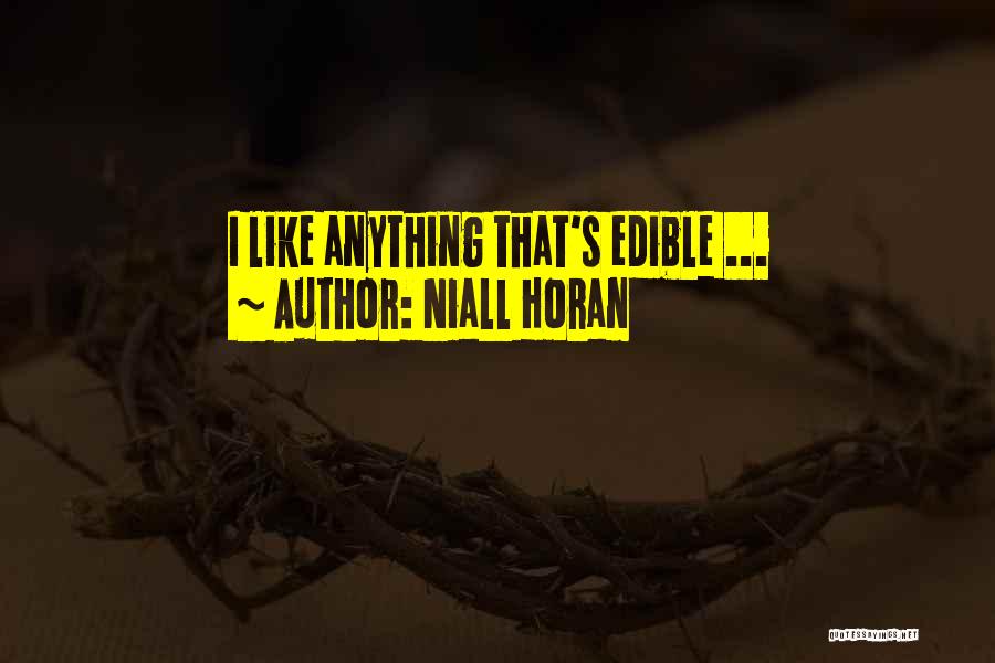 Niall Horan Quotes: I Like Anything That's Edible ...