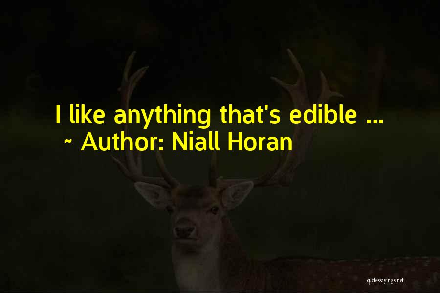 Niall Horan Quotes: I Like Anything That's Edible ...