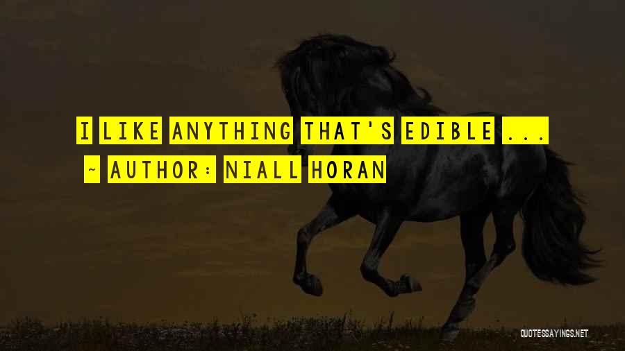 Niall Horan Quotes: I Like Anything That's Edible ...