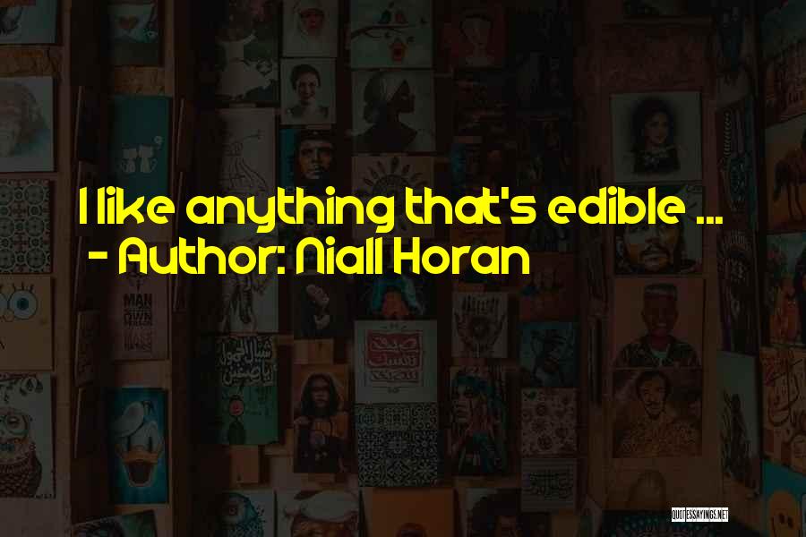 Niall Horan Quotes: I Like Anything That's Edible ...