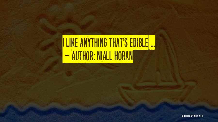 Niall Horan Quotes: I Like Anything That's Edible ...