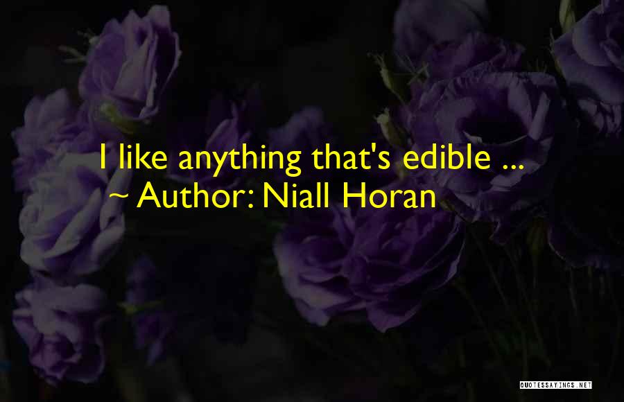 Niall Horan Quotes: I Like Anything That's Edible ...