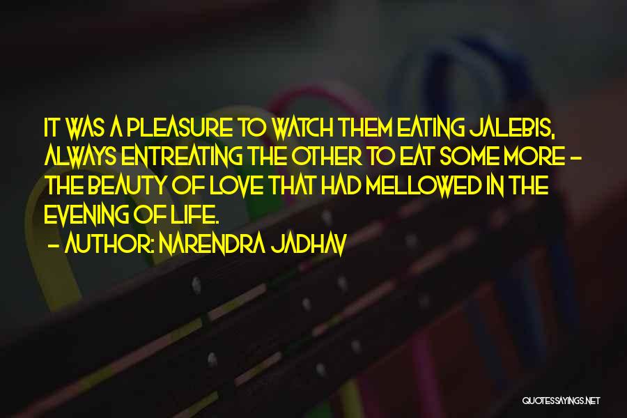 Narendra Jadhav Quotes: It Was A Pleasure To Watch Them Eating Jalebis, Always Entreating The Other To Eat Some More - The Beauty
