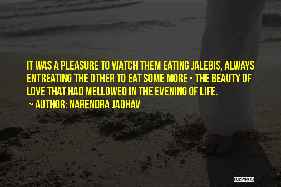 Narendra Jadhav Quotes: It Was A Pleasure To Watch Them Eating Jalebis, Always Entreating The Other To Eat Some More - The Beauty