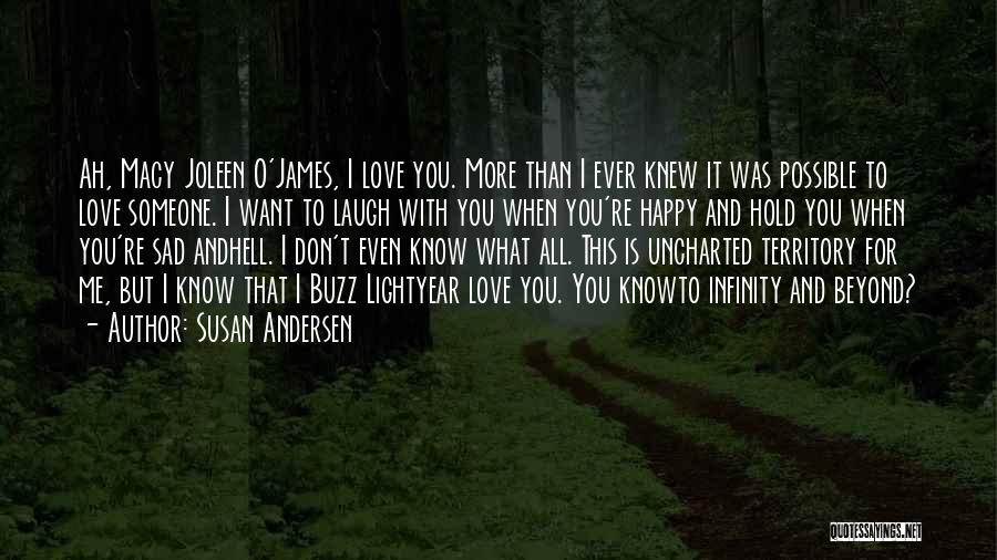 Susan Andersen Quotes: Ah, Macy Joleen O'james, I Love You. More Than I Ever Knew It Was Possible To Love Someone. I Want