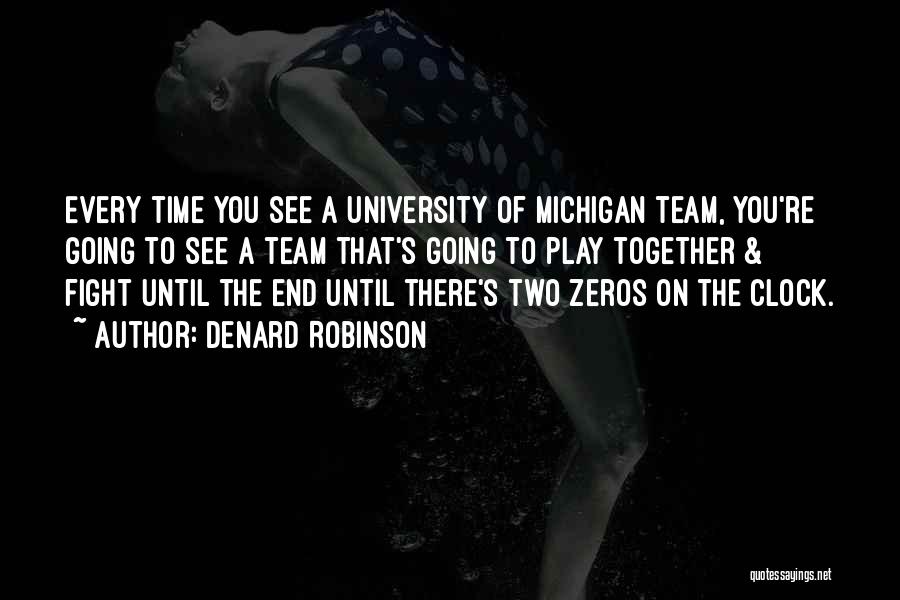 Denard Robinson Quotes: Every Time You See A University Of Michigan Team, You're Going To See A Team That's Going To Play Together