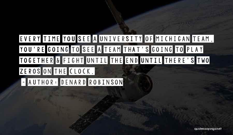 Denard Robinson Quotes: Every Time You See A University Of Michigan Team, You're Going To See A Team That's Going To Play Together