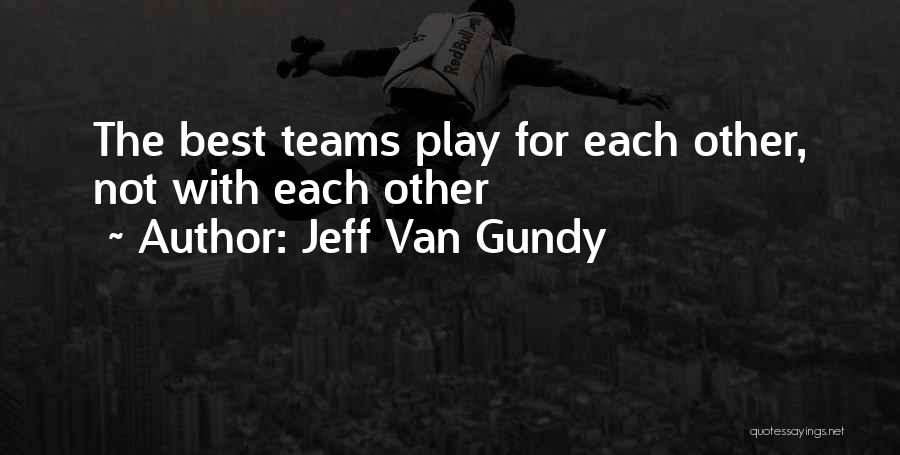 Jeff Van Gundy Quotes: The Best Teams Play For Each Other, Not With Each Other