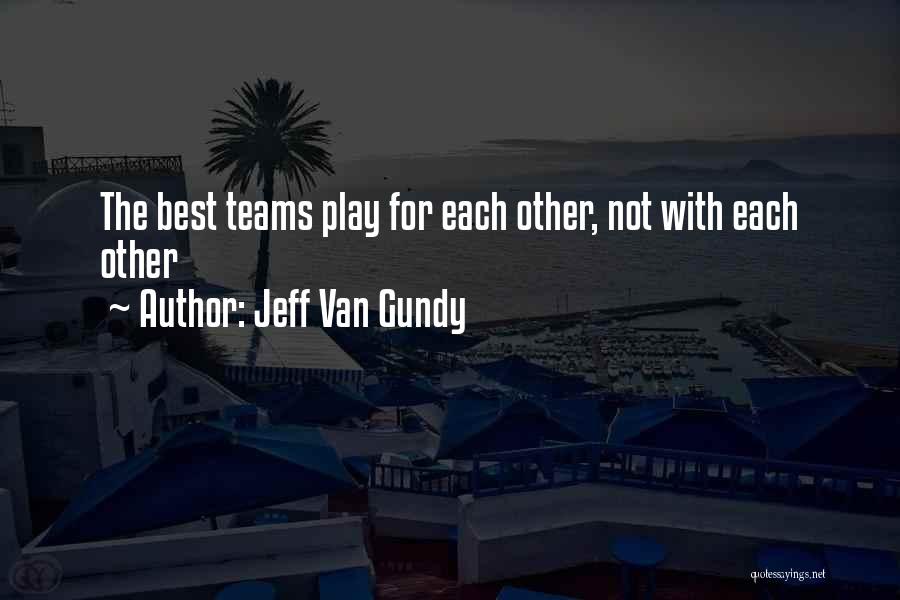 Jeff Van Gundy Quotes: The Best Teams Play For Each Other, Not With Each Other