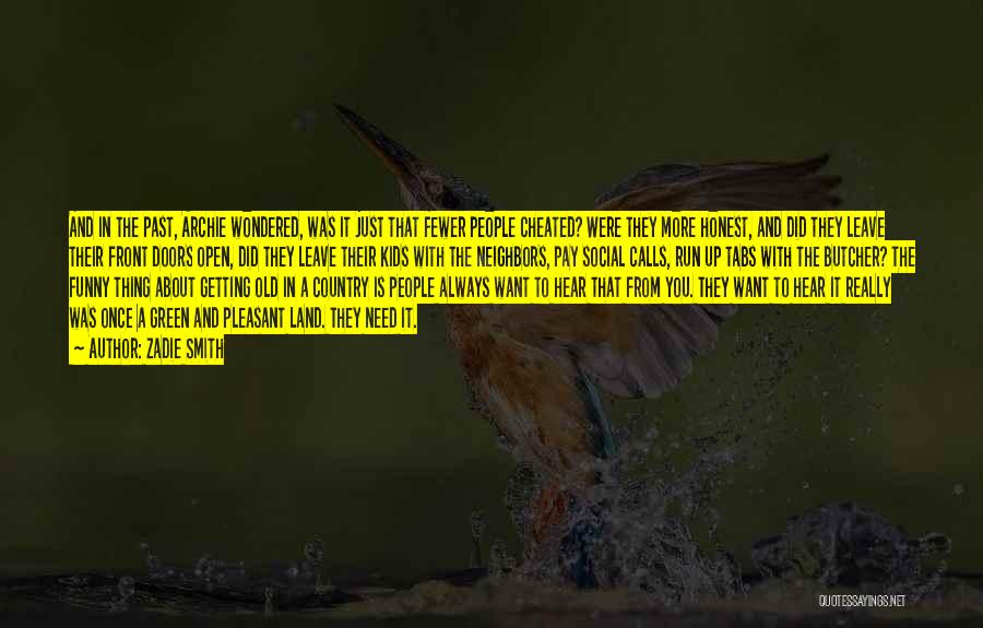 Zadie Smith Quotes: And In The Past, Archie Wondered, Was It Just That Fewer People Cheated? Were They More Honest, And Did They