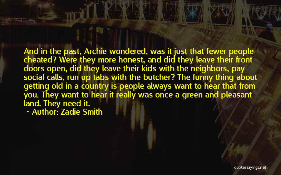 Zadie Smith Quotes: And In The Past, Archie Wondered, Was It Just That Fewer People Cheated? Were They More Honest, And Did They