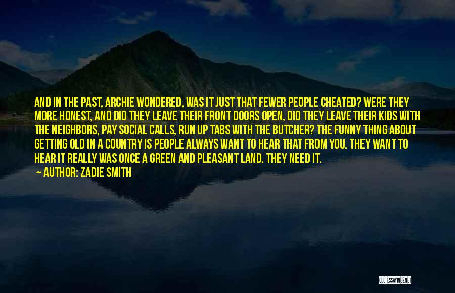 Zadie Smith Quotes: And In The Past, Archie Wondered, Was It Just That Fewer People Cheated? Were They More Honest, And Did They