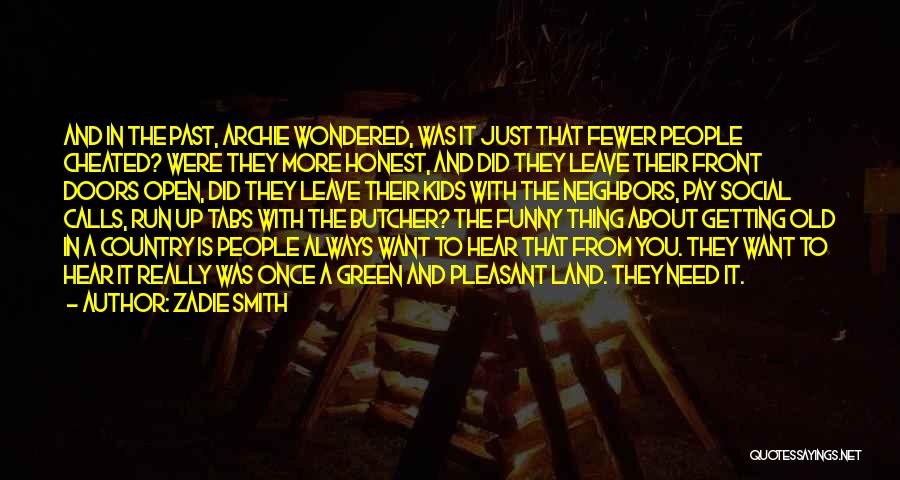 Zadie Smith Quotes: And In The Past, Archie Wondered, Was It Just That Fewer People Cheated? Were They More Honest, And Did They