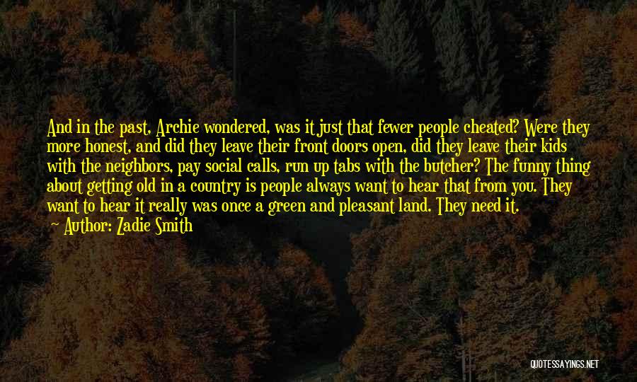 Zadie Smith Quotes: And In The Past, Archie Wondered, Was It Just That Fewer People Cheated? Were They More Honest, And Did They